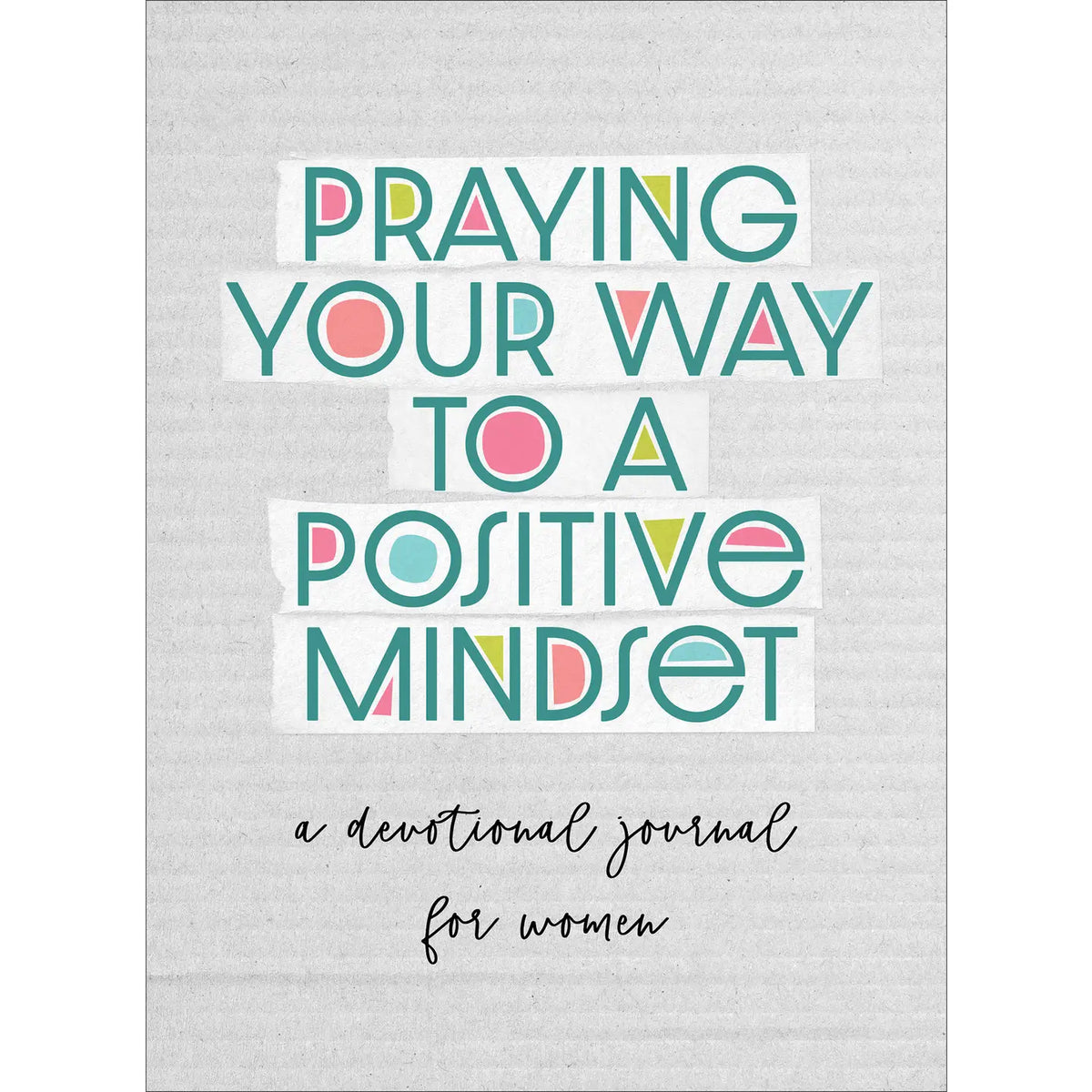 Praying Your Way to a Positive Mindset devotional journal, front cover on white