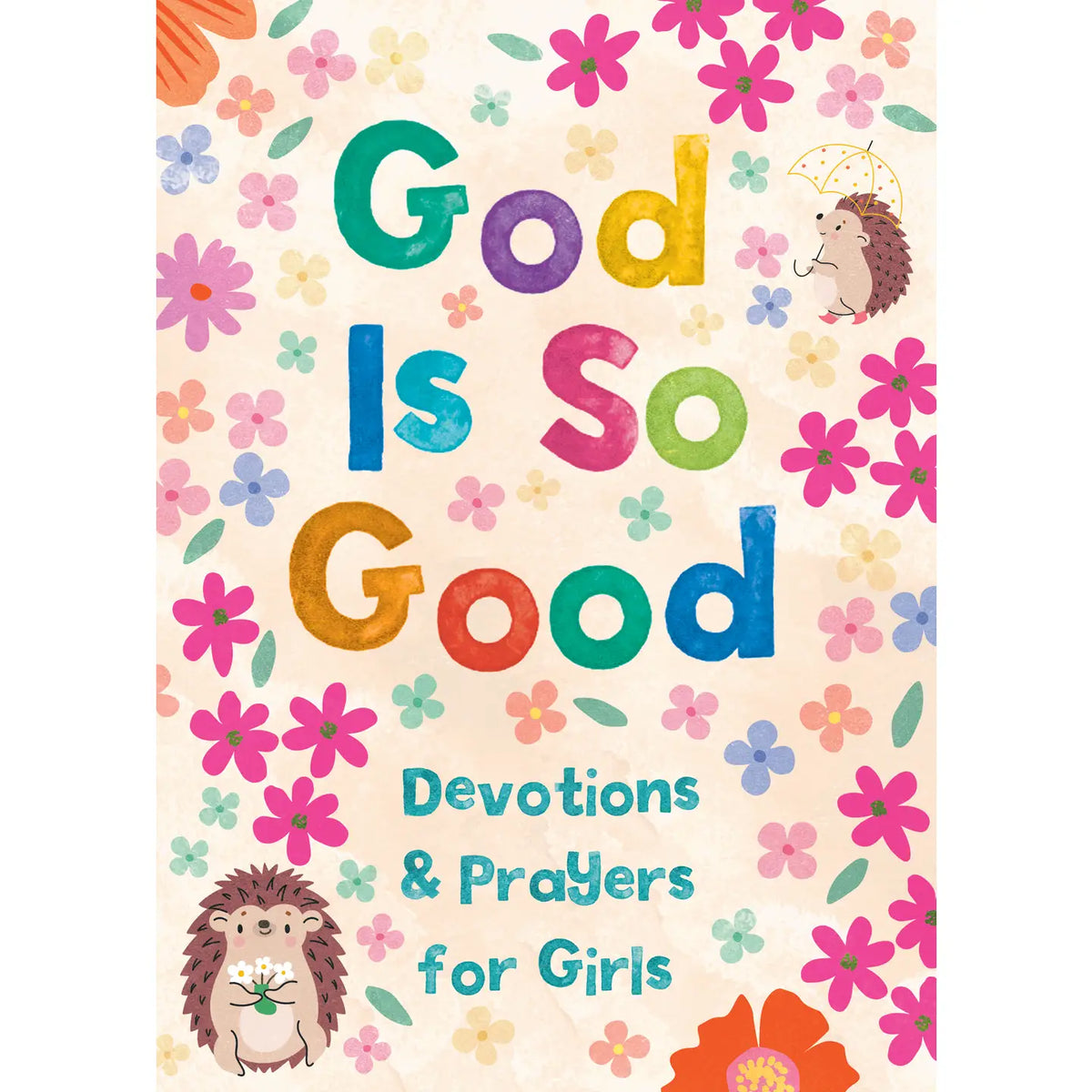 God Is So Good devotions and prayers for girls, floral hedgehog front cover