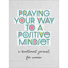 Praying Your Way to a Positive Mindset devotional journal, front cover on white
