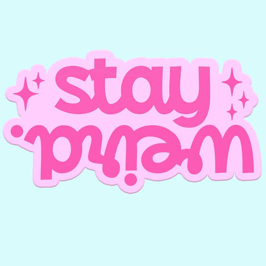 Stay Weird Sticker Decal Funny Sticker