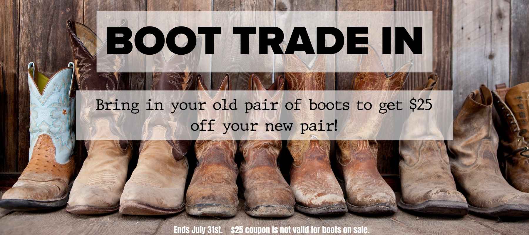 boot trade in deal. trade in your old boots for $25 off your new pair!