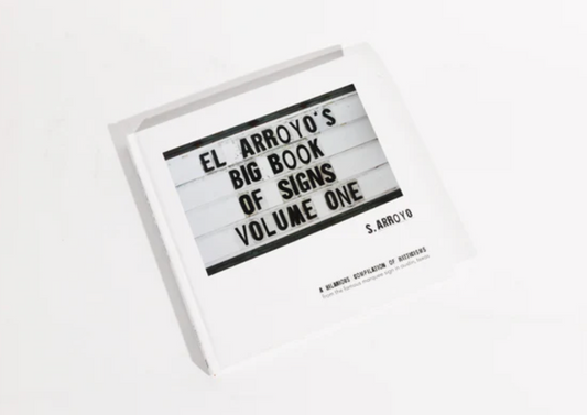 El Arroyo's Big Book of Signs Volume One