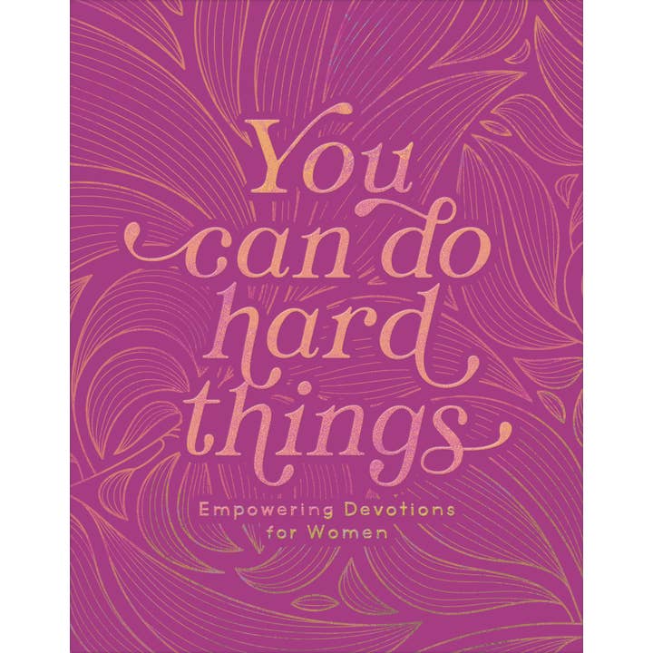 You Can Do Hard Things Devotions for Women