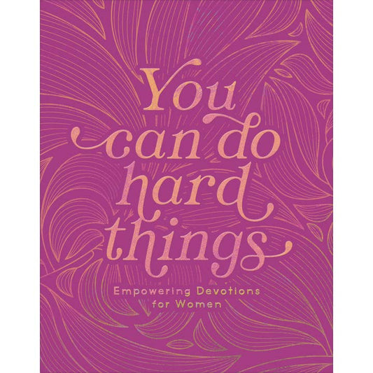 You Can Do Hard Things Devotions for Women