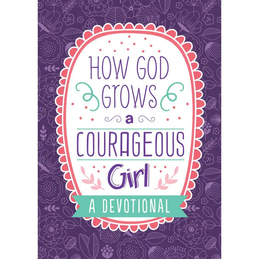 How God Grows A Courageous Girl Devotional